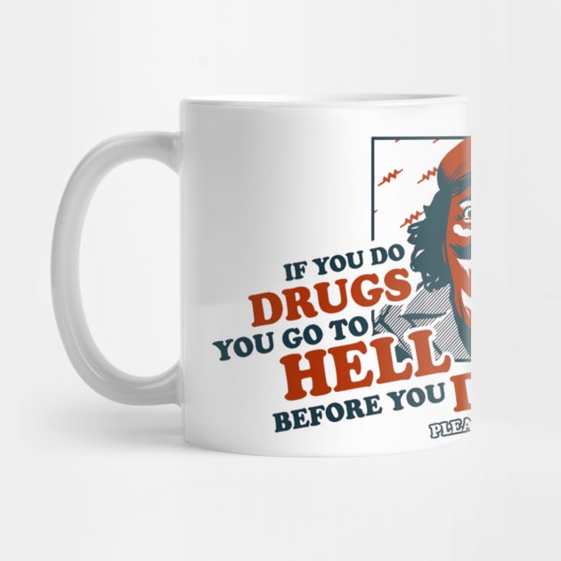 If you do drugs you go to hell before you die. by DankSpaghetti